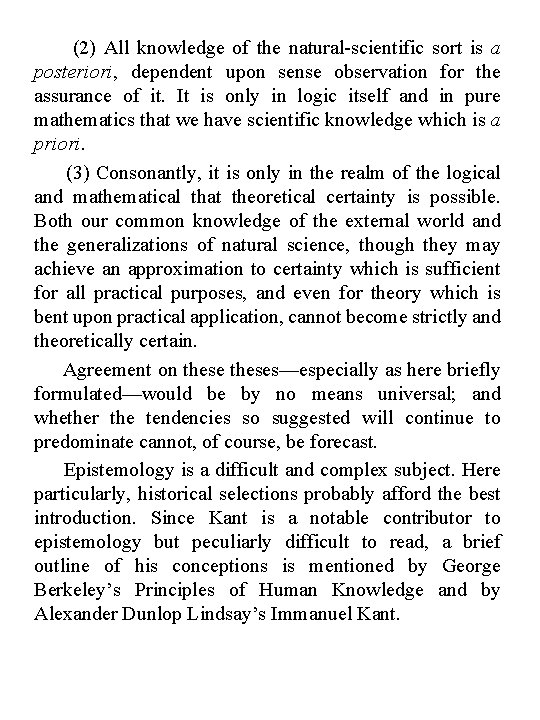 (2) All knowledge of the natural-scientific sort is a posteriori, dependent upon sense observation