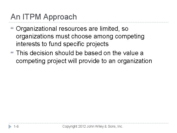 An ITPM Approach Organizational resources are limited, so organizations must choose among competing interests