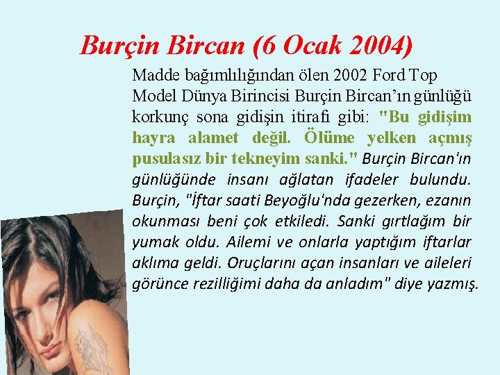 Burçin Bircan (6 Ocak 2004) Madde bağımlılığından ölen 2002 Ford Top Model Dünya Birincisi