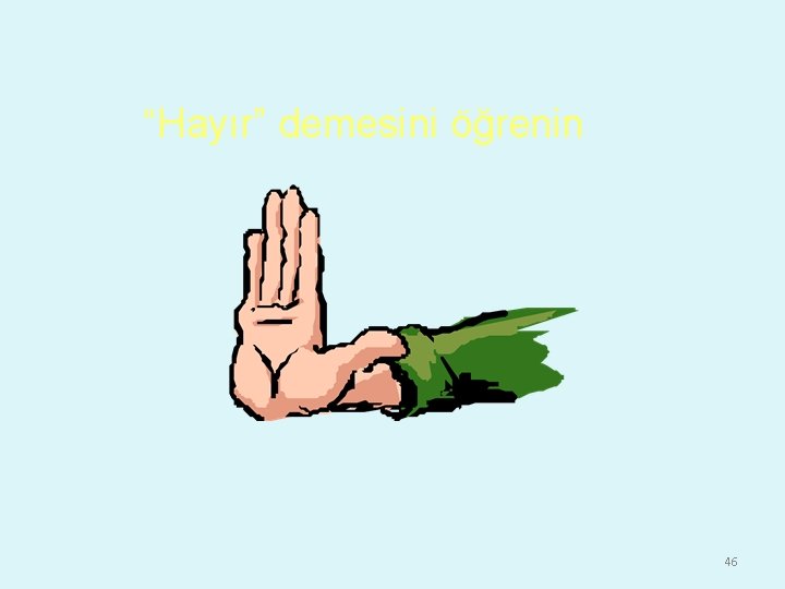 “Hayır” demesini öğrenin 46 