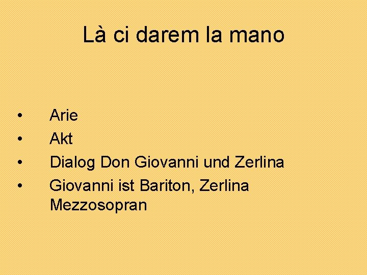 Là ci darem la mano • • Arie Akt Dialog Don Giovanni und Zerlina Là ci darem la mano • • Arie Akt Dialog Don Giovanni und Zerlina