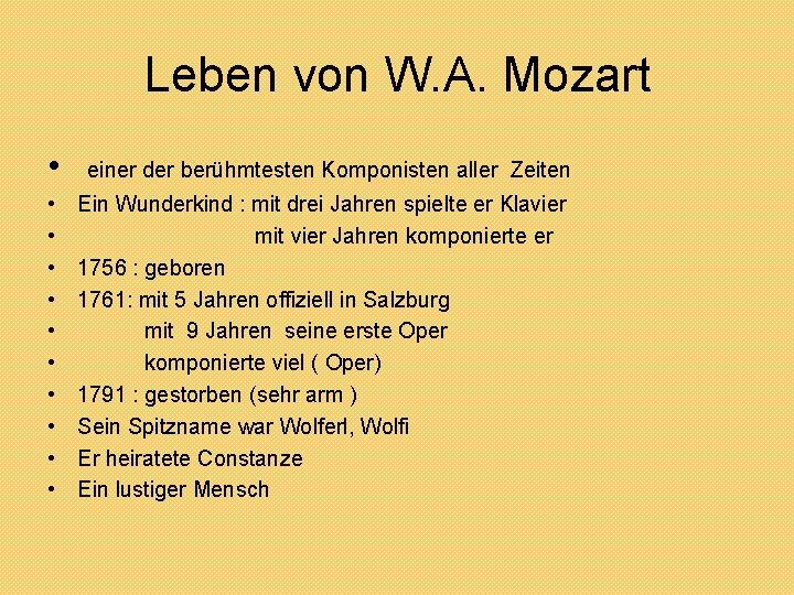 Leben von W. A. Mozart • einer der berühmtesten Komponisten aller Zeiten • • Leben von W. A. Mozart • einer der berühmtesten Komponisten aller Zeiten • •