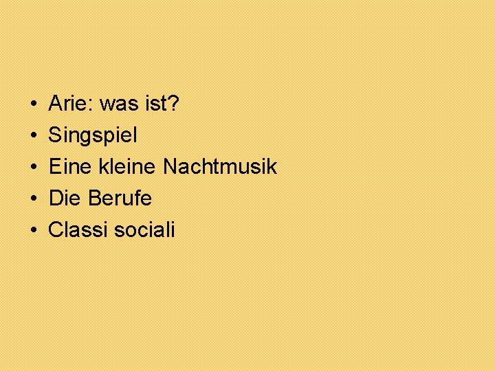  • • • Arie: was ist? Singspiel Eine kleine Nachtmusik Die Berufe Classi