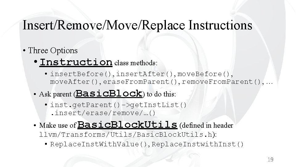 Insert/Remove/Move/Replace Instructions • Three Options • Instruction class methods: • insert. Before(), insert. After(),