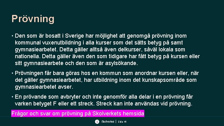 Prövning • Den som är bosatt i Sverige har möjlighet att genomgå prövning inom