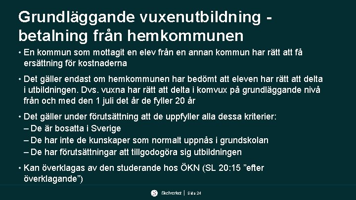 Grundläggande vuxenutbildning betalning från hemkommunen • En kommun som mottagit en elev från en