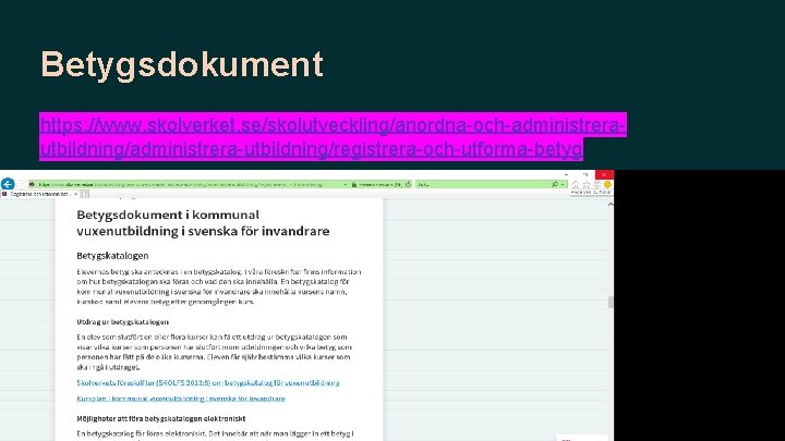 Betygsdokument https: //www. skolverket. se/skolutveckling/anordna-och-administrerautbildning/administrera-utbildning/registrera-och-utforma-betyg Sida 25 