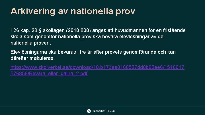 Arkivering av nationella prov I 26 kap. 28 § skollagen (2010: 800) anges att