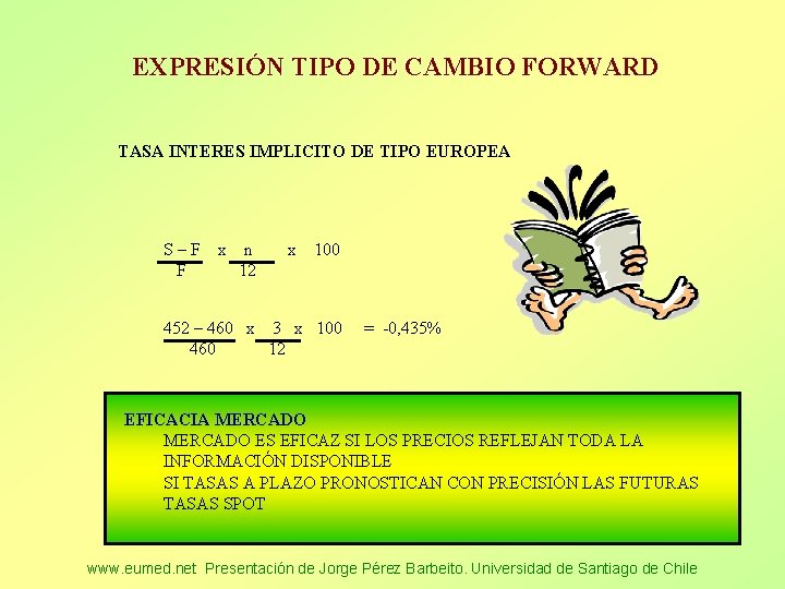 EXPRESIÓN TIPO DE CAMBIO FORWARD TASA INTERES IMPLICITO DE TIPO EUROPEA S–F x n