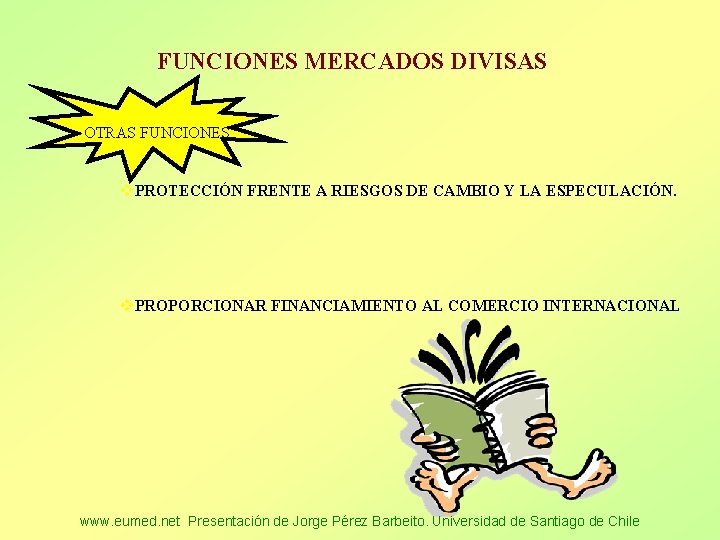 FUNCIONES MERCADOS DIVISAS OTRAS FUNCIONES v. PROTECCIÓN FRENTE A RIESGOS DE CAMBIO Y LA