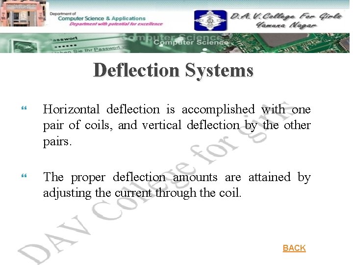 Deflection Systems Horizontal deflection is accomplished with one pair of coils, and vertical deflection