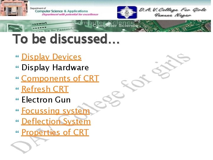 To be discussed… Display Devices Display Hardware Components of CRT Refresh CRT Electron Gun