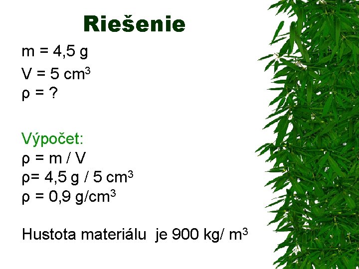 Riešenie m = 4, 5 g V = 5 cm 3 ρ = ?