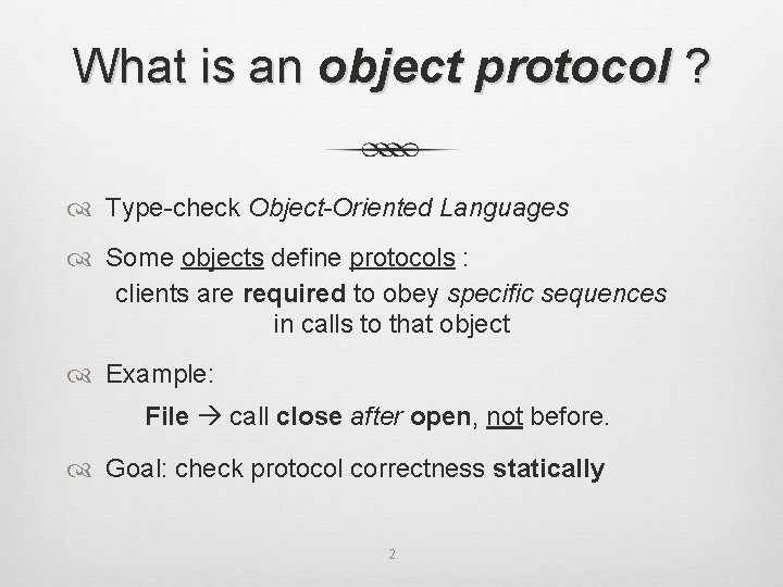 What is an object protocol ? Type-check Object-Oriented Languages Some objects define protocols :