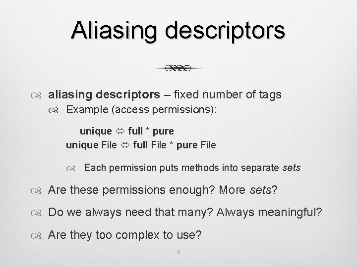 Aliasing descriptors aliasing descriptors – fixed number of tags Example (access permissions): unique full