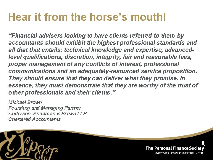 Hear it from the horse’s mouth! “Financial advisers looking to have clients referred to