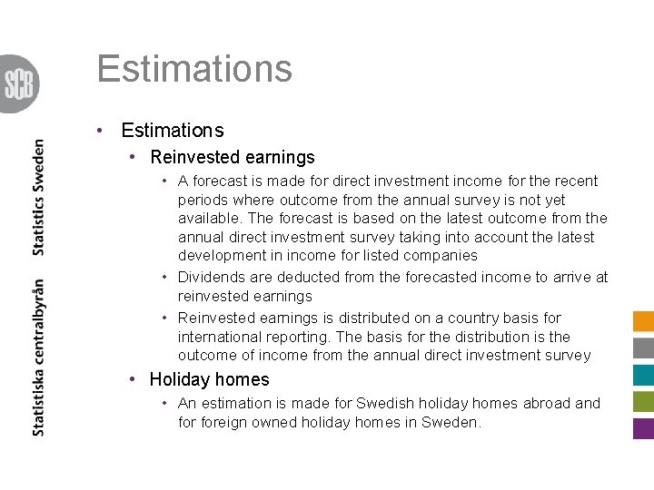 Estimations • Reinvested earnings • A forecast is made for direct investment income for