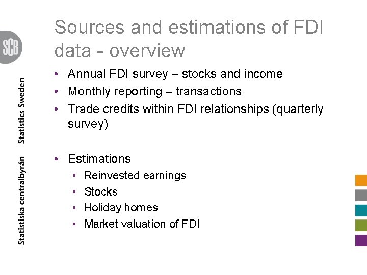 Sources and estimations of FDI data - overview • Annual FDI survey – stocks