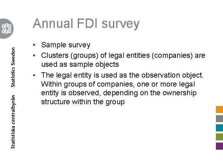 Annual FDI survey • Sample survey • Clusters (groups) of legal entities (companies) are