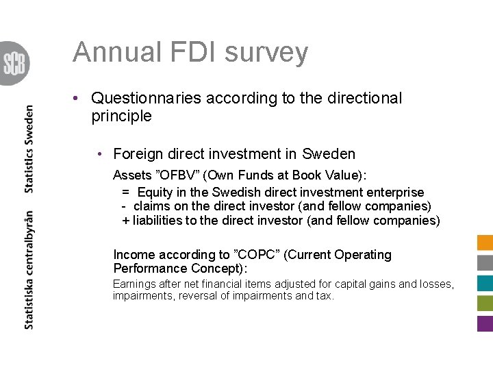 Annual FDI survey • Questionnaries according to the directional principle • Foreign direct investment