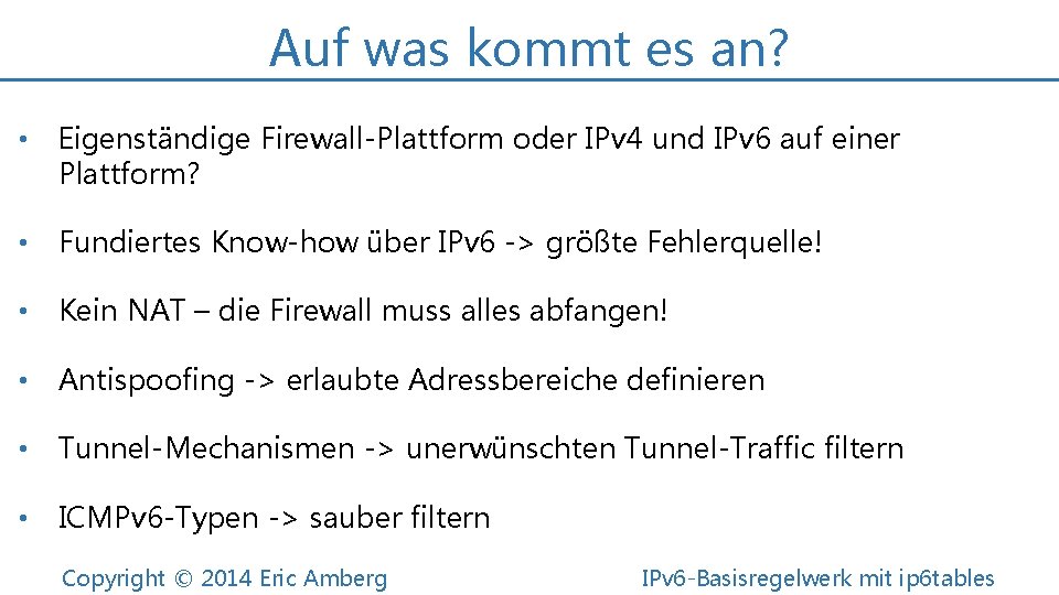 Auf was kommt es an? • Eigenständige Firewall-Plattform oder IPv 4 und IPv 6