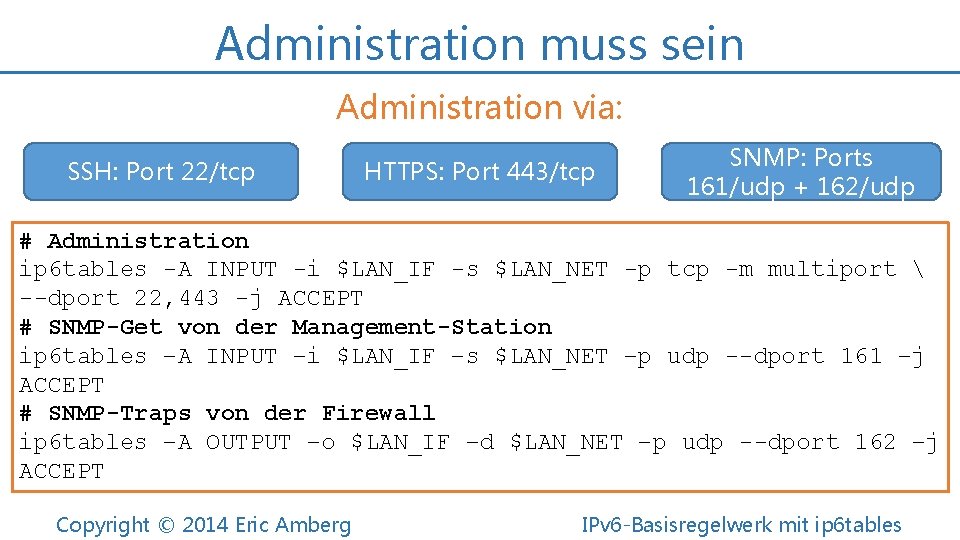 Administration muss sein Administration via: SSH: Port 22/tcp HTTPS: Port 443/tcp SNMP: Ports 161/udp