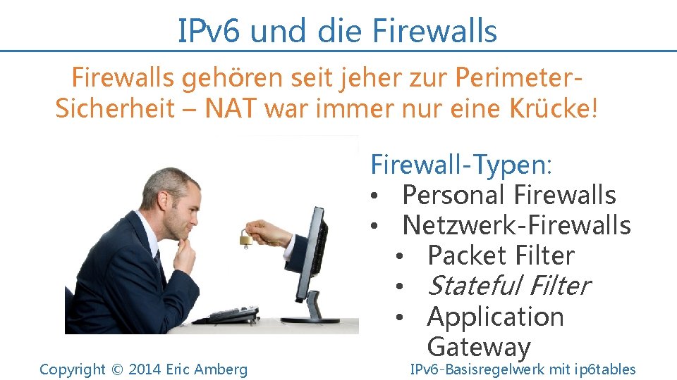 IPv 6 und die Firewalls gehören seit jeher zur Perimeter. Sicherheit – NAT war