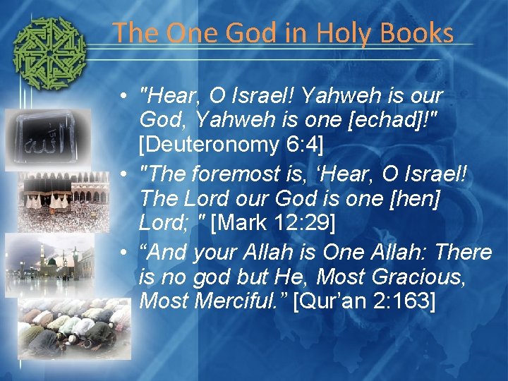 The One God in Holy Books • "Hear, O Israel! Yahweh is our God,