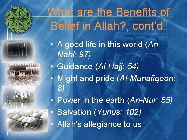 What are the Benefits of Belief in Allah? , cont’d. • A good life