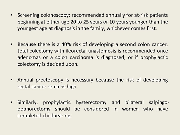  • Screening colonoscopy: recommended annually for at-risk patients beginning at either age 20