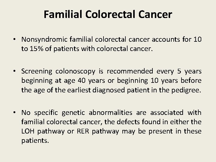Familial Colorectal Cancer • Nonsyndromic familial colorectal cancer accounts for 10 to 15% of