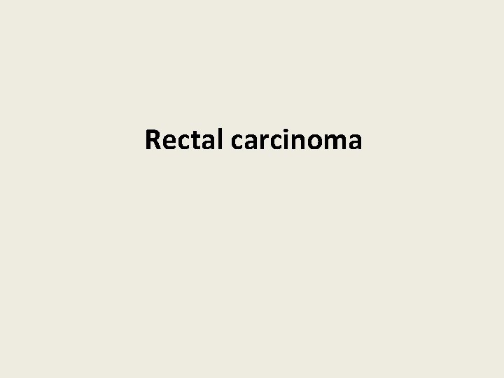 Rectal carcinoma 