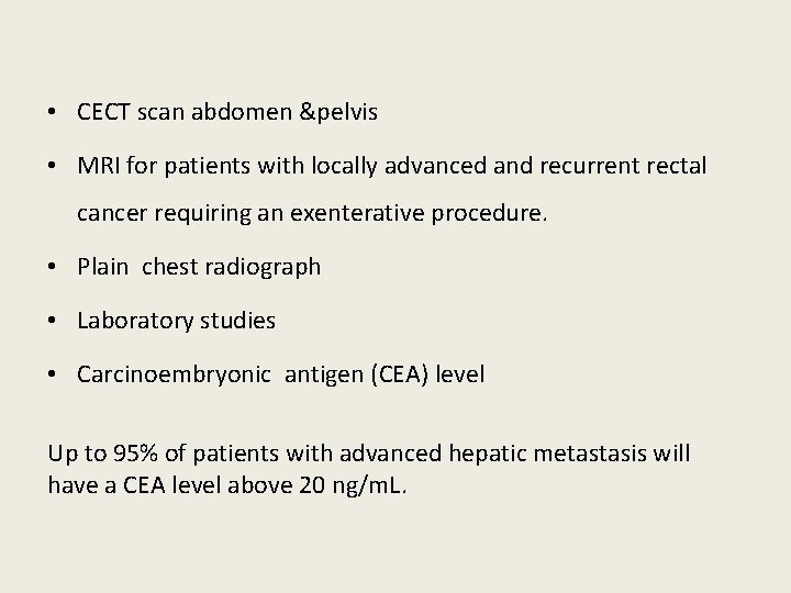  • CECT scan abdomen &pelvis • MRI for patients with locally advanced and