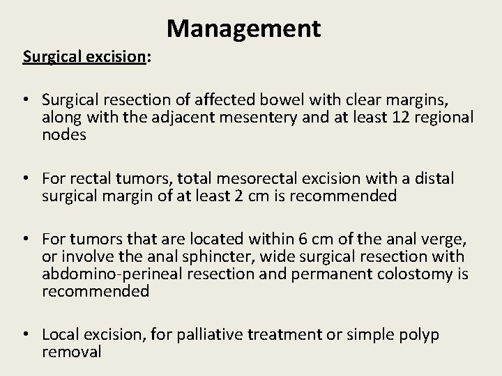 Management Surgical excision: • Surgical resection of affected bowel with clear margins, along with