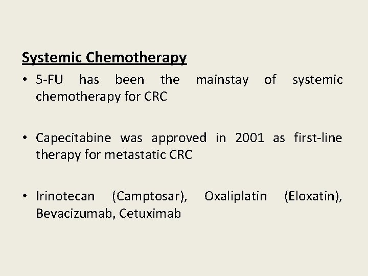 Systemic Chemotherapy • 5 -FU has been the mainstay of systemic chemotherapy for CRC