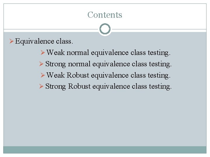 Contents Ø Equivalence class. Ø Weak normal equivalence class testing. Ø Strong normal equivalence