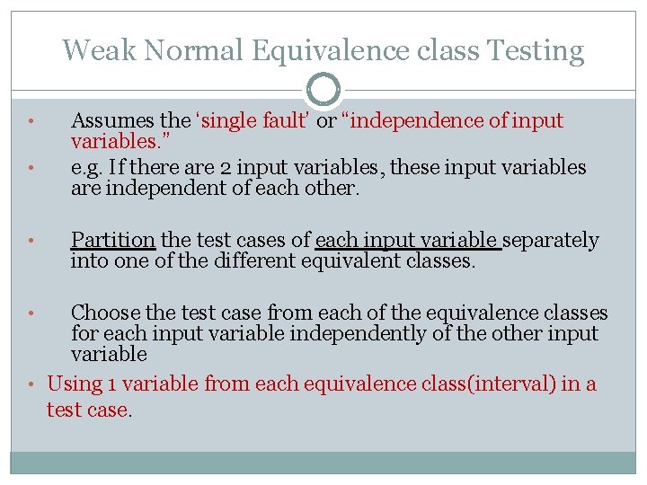 Weak Normal Equivalence class Testing • • • Assumes the ‘single fault’ or “independence