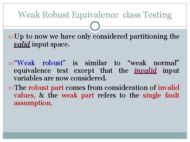 Weak Robust Equivalence class Testing Up to now we have only considered partitioning the