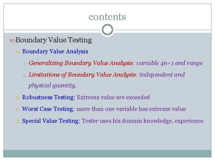contents Boundary Value Testing Boundary Value Analysis Generalizing Boundary Value Analysis: variable 4 n+1 contents Boundary Value Testing Boundary Value Analysis Generalizing Boundary Value Analysis: variable 4 n+1