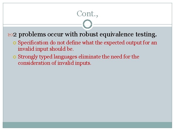 Cont. , 2 problems occur with robust equivalence testing. Specification do not define what Cont. , 2 problems occur with robust equivalence testing. Specification do not define what