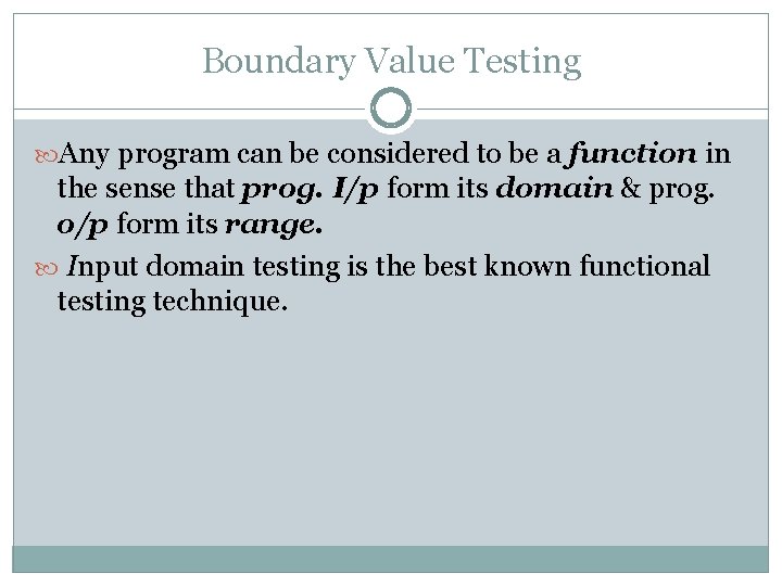 Boundary Value Testing Any program can be considered to be a function in the Boundary Value Testing Any program can be considered to be a function in the