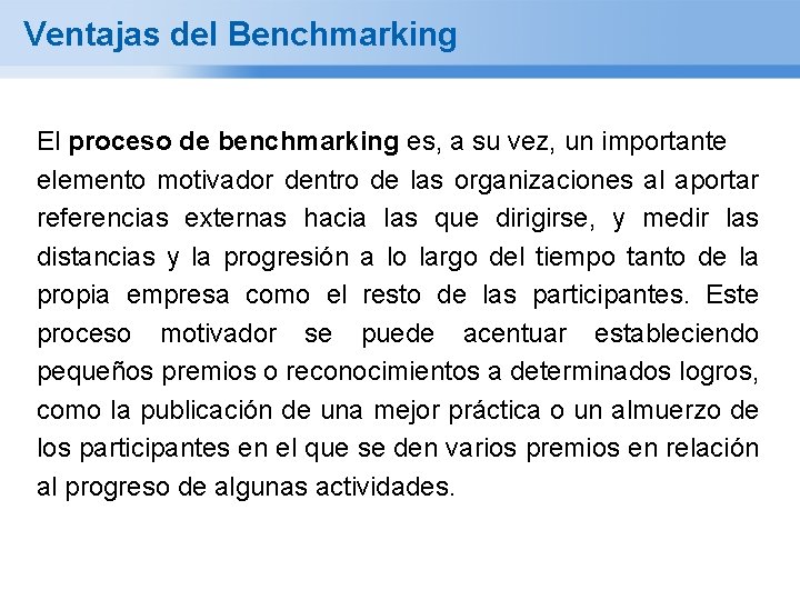 Ventajas del Benchmarking El proceso de benchmarking es, a su vez, un importante elemento