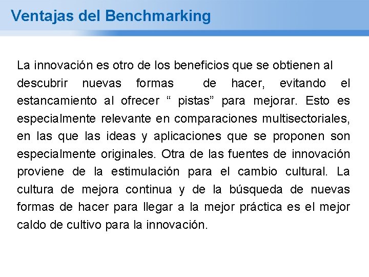 Ventajas del Benchmarking La innovación es otro de los beneficios que se obtienen al