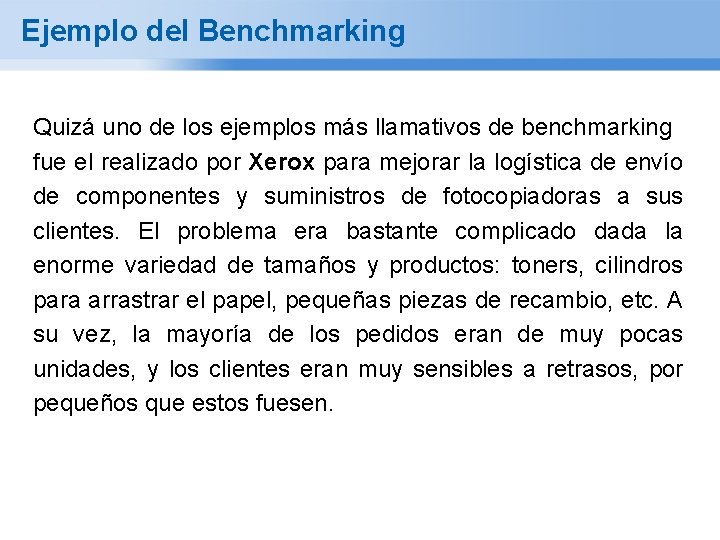 Ejemplo del Benchmarking Quizá uno de los ejemplos más llamativos de benchmarking fue el