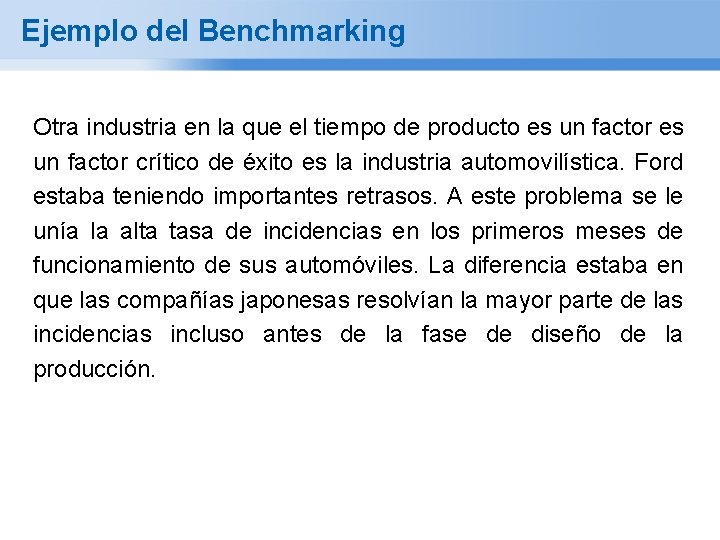 Ejemplo del Benchmarking Otra industria en la que el tiempo de producto es un