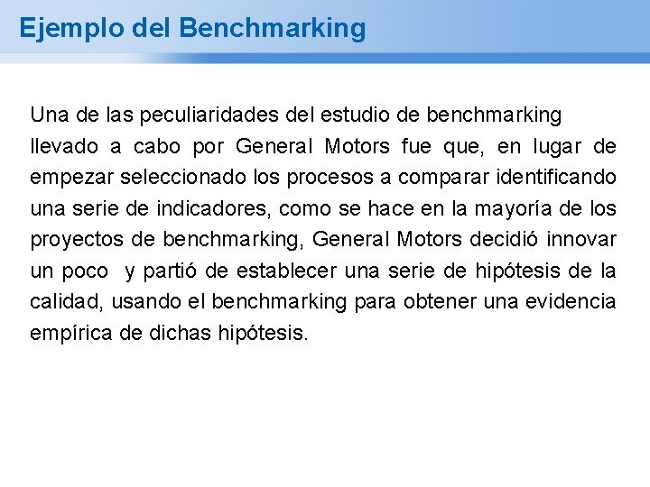 Ejemplo del Benchmarking Una de las peculiaridades del estudio de benchmarking llevado a cabo