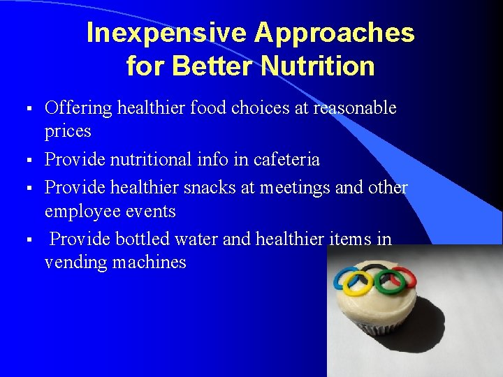 Inexpensive Approaches for Better Nutrition § § Offering healthier food choices at reasonable prices