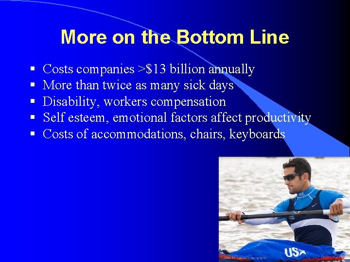 More on the Bottom Line § § § Costs companies >$13 billion annually More