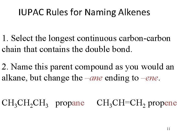 IUPAC Rules for Naming Alkenes 1. Select the longest continuous carbon-carbon chain that contains