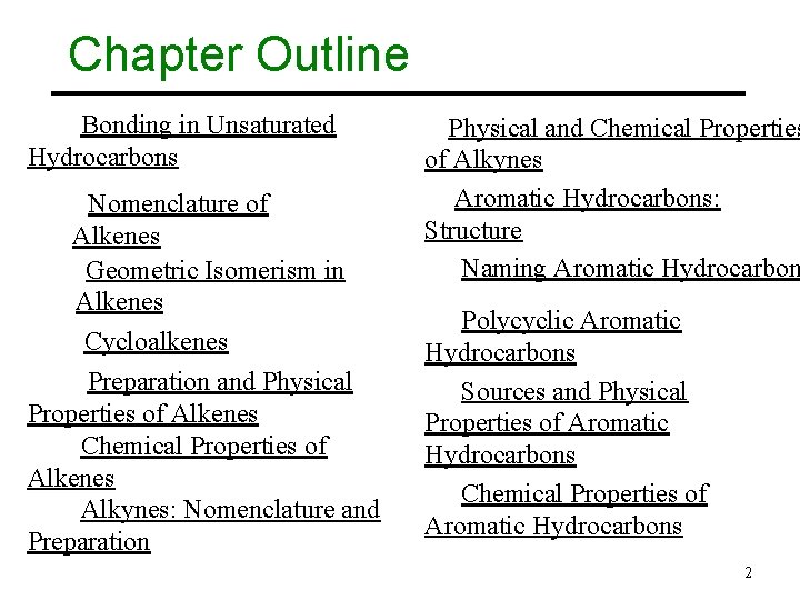 Chapter Outline 20. 1 Bonding in Unsaturated Hydrocarbons 20. 8 Physical and Chemical Properties